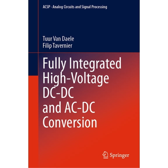 Analog Circuits and Signal Processing Fully Integrated High-Voltage DC-DC and Ac-DC Conversion, (Hardcover)
