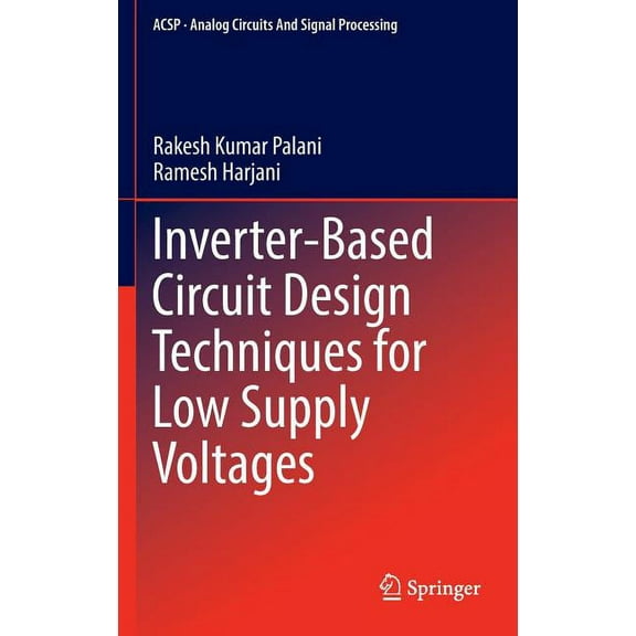 Analog Circuits and Signal Processing Inverter-Based Circuit Design Techniques for Low Supply Voltages, (Hardcover)