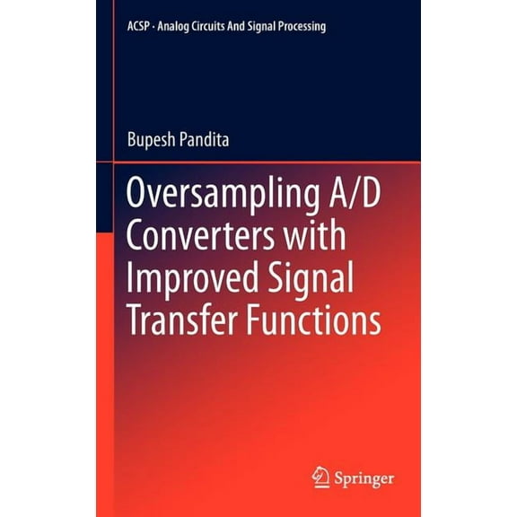 Analog Circuits and Signal Processing Oversampling A/D Converters with Improved Signal Transfer Functions, (Hardcover)