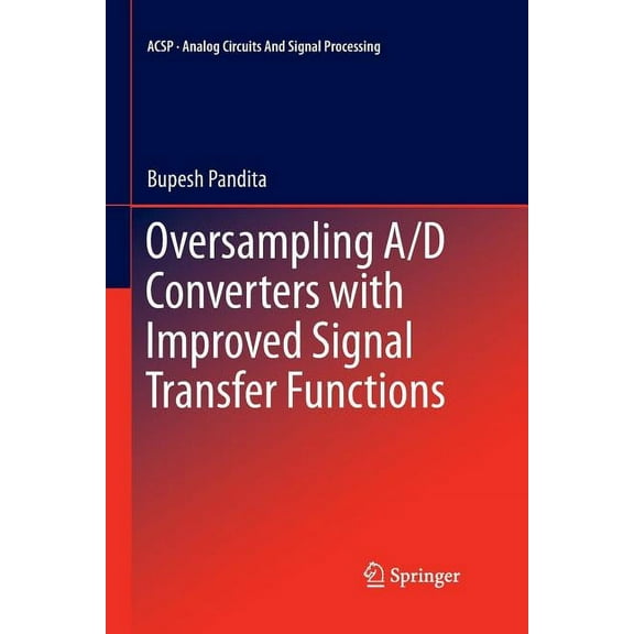 Analog Circuits and Signal Processing Oversampling A/D Converters with Improved Signal Transfer Functions, (Paperback)