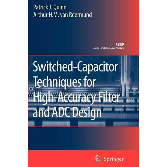 Analog Circuits and Signal Processing Switched-Capacitor Techniques for High-Accuracy Filter and Adc Design, (Paperback)