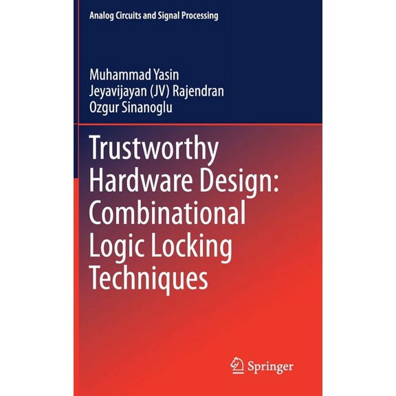 Analog Circuits and Signal Processing Trustworthy Hardware Design: Combinational Logic Locking Techniques, (Hardcover)