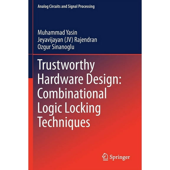 Analog Circuits and Signal Processing Trustworthy Hardware Design: Combinational Logic Locking Techniques, (Paperback)