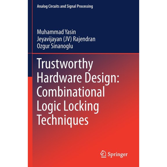 Analog Circuits and Signal Processing Trustworthy Hardware Design: Combinational Logic Locking Techniques, (Paperback)