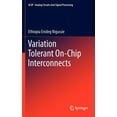 thumbnail image 1 of Analog Circuits and Signal Processing Variation Tolerant On-Chip Interconnects, (Hardcover), 1 of 1