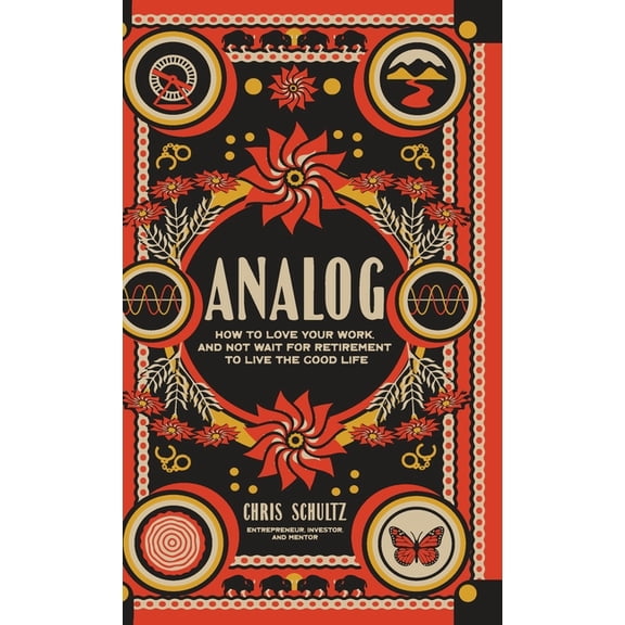 Analog: How to love your work, and not wait for retirement to live The Good Life, (Hardcover)