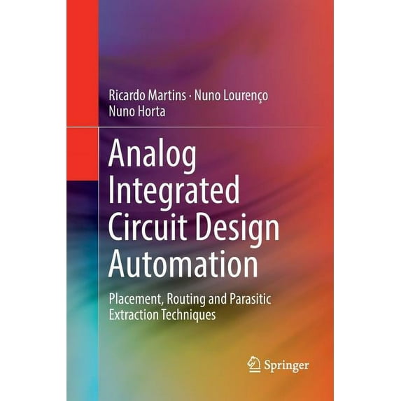 Analog Integrated Circuit Design Automation: Placement, Routing and Parasitic Extraction Techniques, (Paperback)