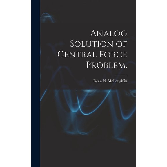 Analog Solution of Central Force Problem., (Hardcover)