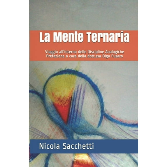 Analogic Life: La Mente Ternaria: Viaggio all'interno delle Discipline Analogiche (Paperback)