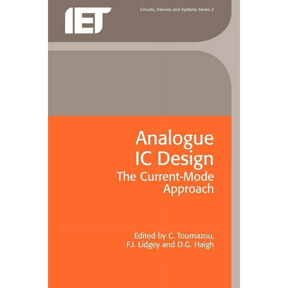 Materials, Circuits and Devices: Analogue IC Design: The Current-Mode Approach (Paperback)