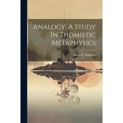 Analogy. A Study In Thomistic Metaphysics Paperback