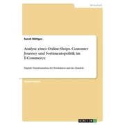 Analyse Eines Online-Shops. Customer Journey Und Sortimentspolitik Im E-Commerce Digitale Transformation Der Produktion Und Des Handels German Edition