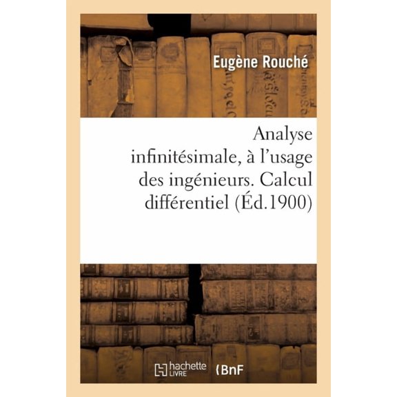 Analyse Infinitsimale, l'Usage Des Ingnieurs. Calcul Diffrentiel, (Paperback)