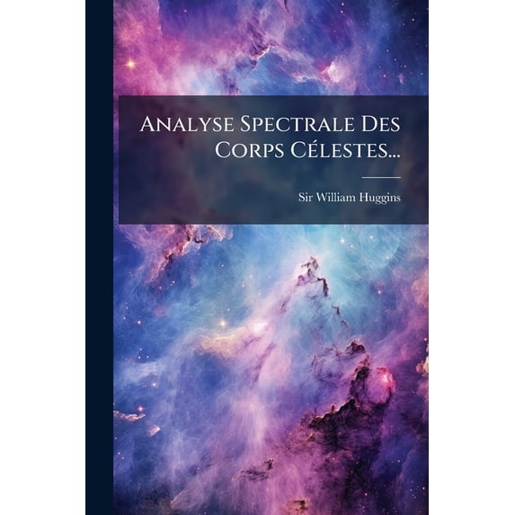 Analyse Spectrale Des Corps Célestes... (Paperback)