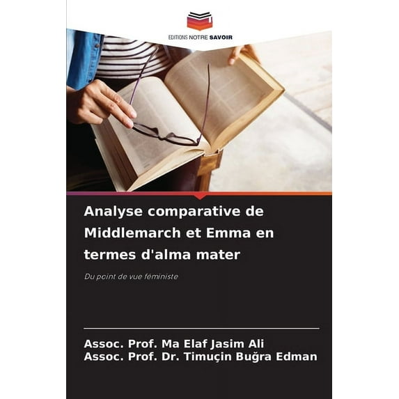 Analyse comparative de Middlemarch et Emma en termes d'alma mater, (Paperback)
