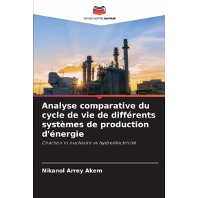 Analyse comparative du cycle de vie de diffrents systmes de production d'nergie, (Paperback)