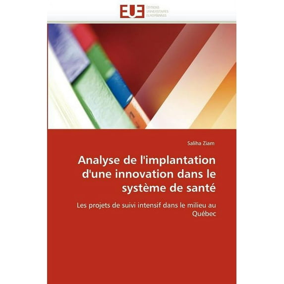 Omn.Univ.Europ.: Analyse de l''implantation d''une Innovation Dans Le Système de Santé (Paperback)