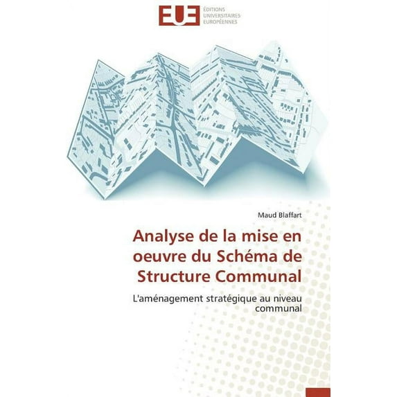 Omn.Univ.Europ.: Analyse de la Mise En Oeuvre Du Schéma de Structure Communal (Paperback)