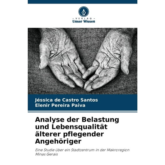 Analyse der Belastung und Lebensqualität älterer pflegender Angehöriger, (Paperback)