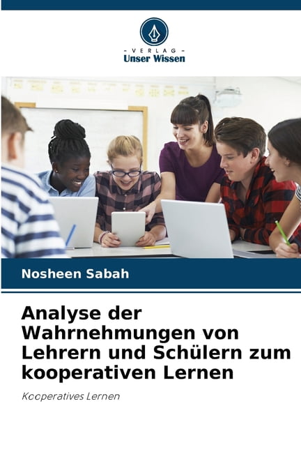 Analyse der Wahrnehmungen von Lehrern und Schülern zum kooperativen Lernen, (Paperback)