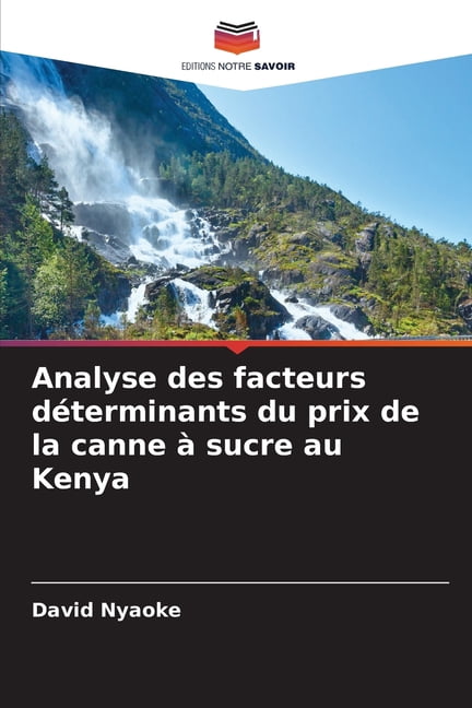 Analyse des facteurs déterminants du prix de la canne à sucre au Kenya, (Paperback)