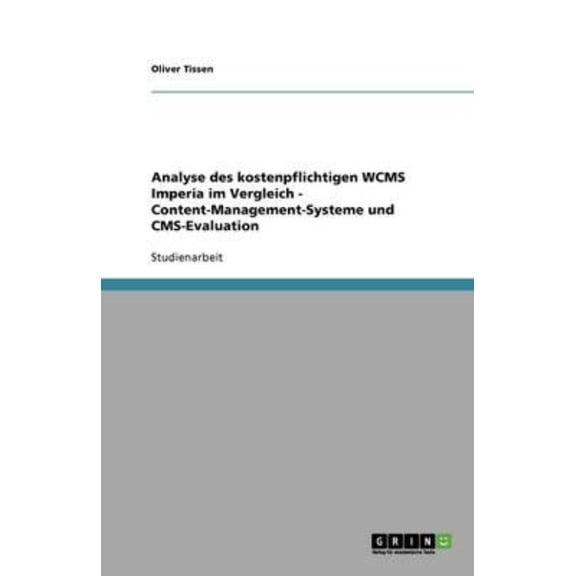 Analyse Des Kostenpflichtigen Wcms Imperia Im Vergleich - Content-Management-Systeme Und CMS-Evaluation