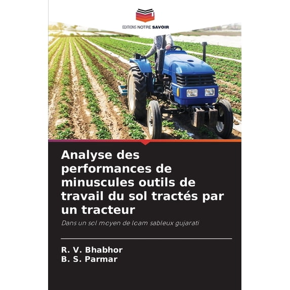 Analyse des performances de minuscules outils de travail du sol tractés par un tracteur (Paperback)