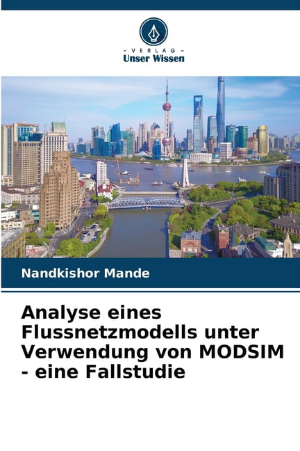 Analyse eines Flussnetzmodells unter Verwendung von MODSIM - eine Fallstudie, (Paperback)