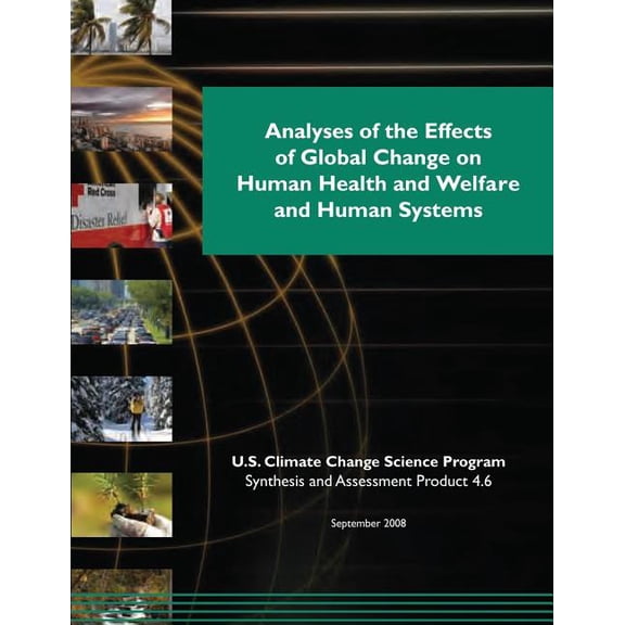 Analyses of the Effects of Global Change on Human Health and Welfare and Human Systems (SAP 4.6) (Paperback)