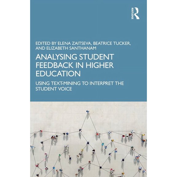 Analysing Student Feedback in Higher Education: Using Text-Mining to Interpret the Student Voice, (Paperback)