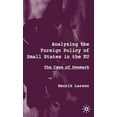 thumbnail image 1 of Analysing the Foreign Policy of Small States in the EU: The Case of Denmark, (Hardcover), 1 of 1