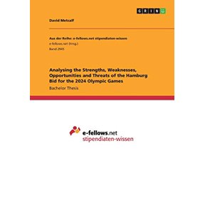 Analysing the Strengths, Weaknesses, Opportunities and Threats of the Hamburg Bid for the 2024 Olympic Games Paperback 3668843449 9783668843448 David Metcalf