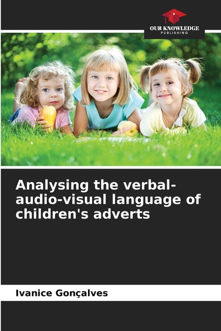 Analysing the verbal-audio-visual language of children's adverts ...