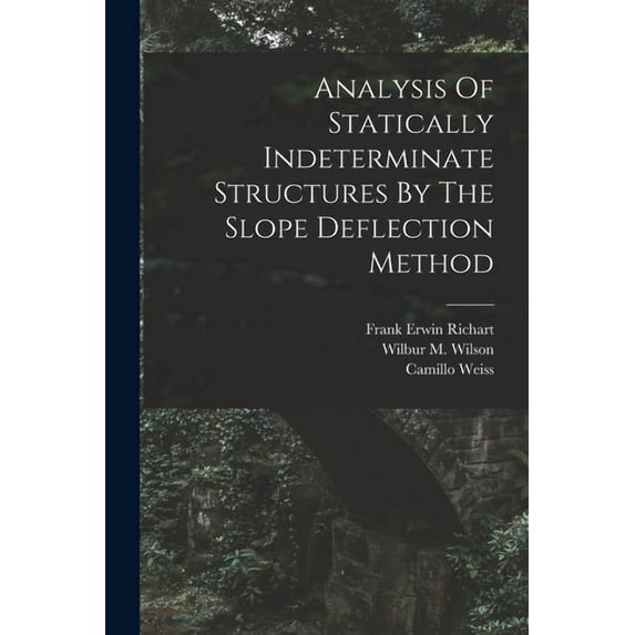 Analysis Of Statically Indeterminate Structures By The Slope Deflection Method (Paperback)
