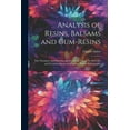 thumbnail image 1 of Analysis of Resins, Balsams and Gum-Resins: The Chemistry and Pharmacognosis. for the Use of the Scientific and Technical Research Chemist. With a Bibliography (Paperback), 1 of 1