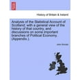thumbnail image 1 of Analysis of the Statistical Account of Scotland; with a general view of the history of that country, and discussions on some important branches of Political Economy. (Appendix.). (Paperback), 1 of 1