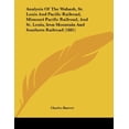 thumbnail image 1 of Analysis Of The Wabash, St. Louis And Pacific Railroad, Missouri Pacific Railroad, And St. Louis, Iron Mountain And Southern Railroad 1881 Paperback 1104614111 9781104614119 Charles Barrett, 1 of 1