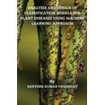 thumbnail image 1 of Analysis and Design of Classification Models for Plant Diseases Using Machine Learning Approach (Paperback), 1 of 1
