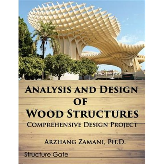 Analysis and Design of Wood Structures: Comprehensive Design Project