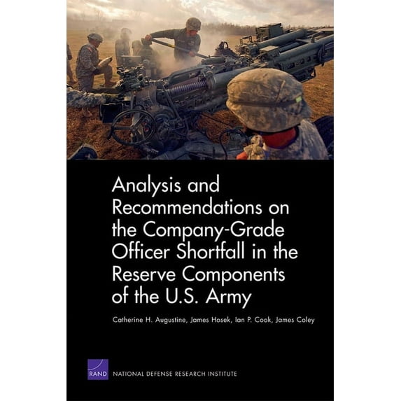 Analysis and Recommendations on the Company-Grade Officer Shortfall in the Reserve Components of the U.S. Army, (Paperback)
