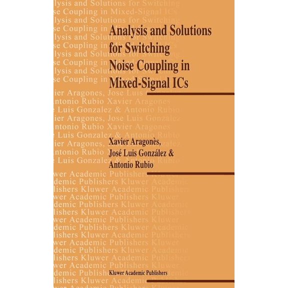 Analysis and Solutions for Switching Noise Coupling in Mixed-Signal ICS, (Hardcover)