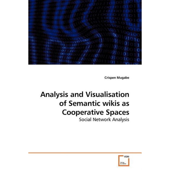 Analysis and Visualisation of Semantic wikis as Cooperative Spaces (Paperback)