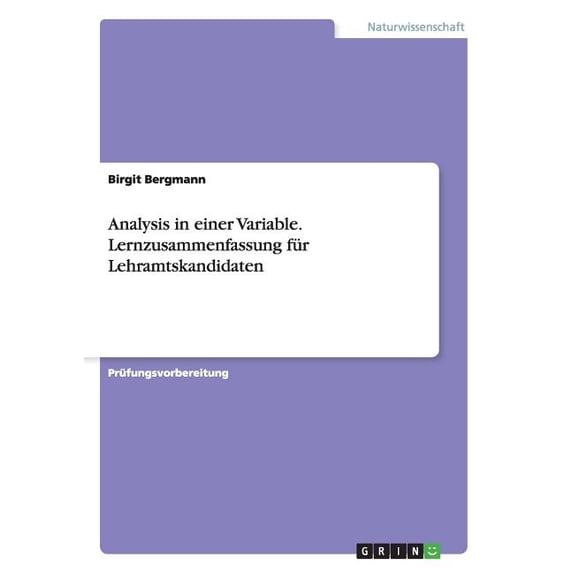 Analysis in einer Variable. Lernzusammenfassung für Lehramtskandidaten (Paperback)