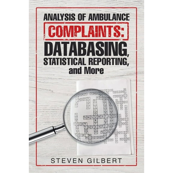 Analysis of Ambulance Complaints : Databasing, Statistical Reporting, and More