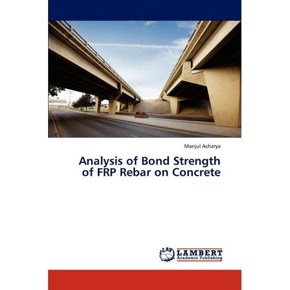 Analysis of Bond Strength of FRP Rebar on Concrete (Paperback)