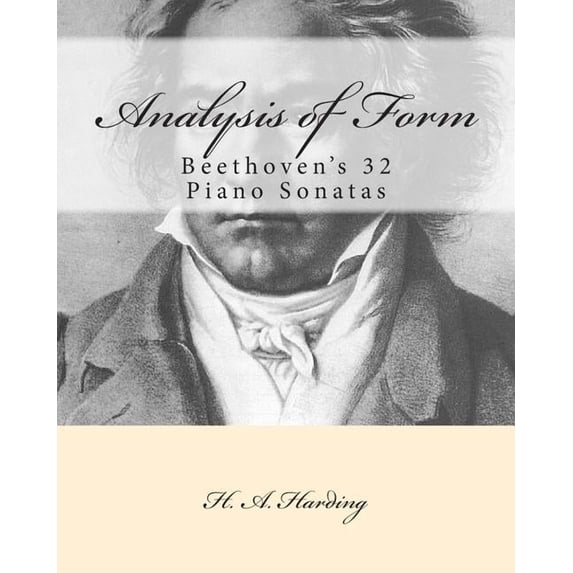 Analysis of Form: Beethoven's 32 Piano Sonatas, (Paperback)