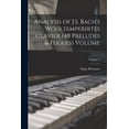 thumbnail image 1 of Analysis of J.S. Bach's Wohltemperirtes Clavier (48 Preludes & Fugues) Volume; Volume 1, (Paperback), 1 of 1
