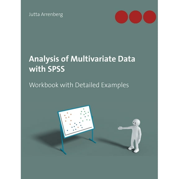Analysis of Multivariate Data with SPSS: Workbook with Detailed Examples, (Paperback)