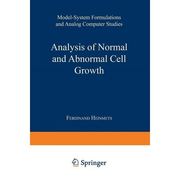 Analysis of Normal and Abnormal Cell Growth: Model-System Formulations and Analog Computer Studies, (Paperback)