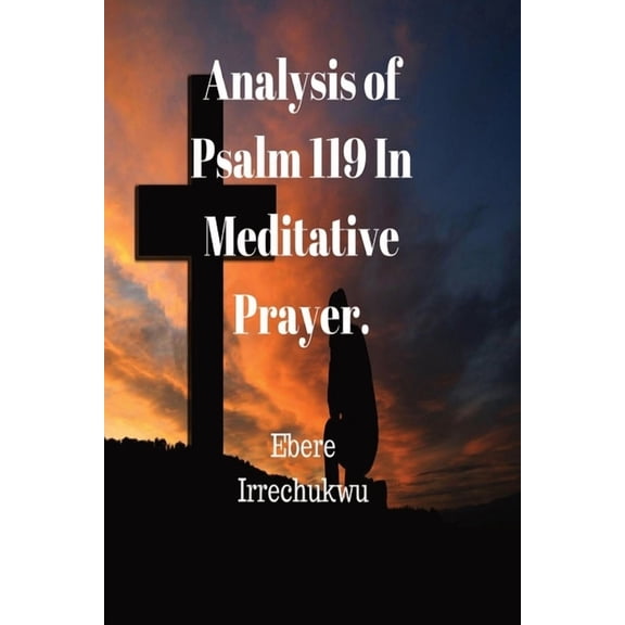 Analysis of Psalm 119 In Meditative Prayer, (Paperback)